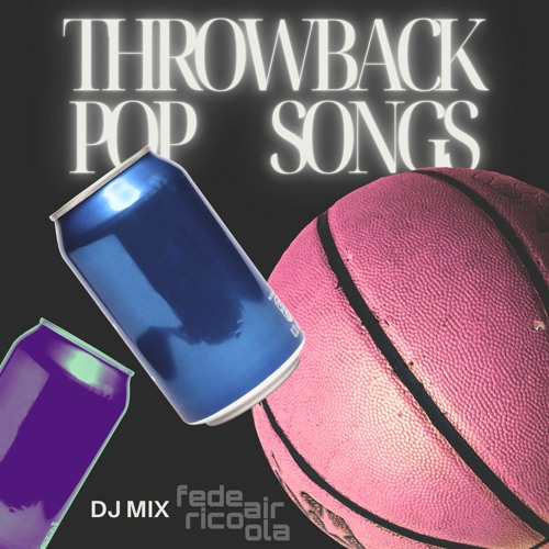Stream THROWBACK POP SONGS 2010s Dj Mix by Federico Airola DJ | Listen  online for free on SoundCloud