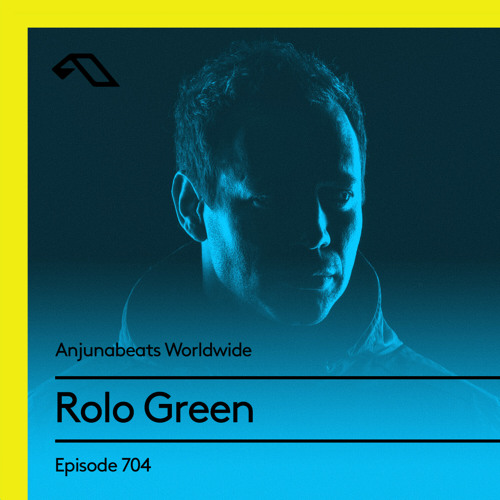 Anjunabeats Worldwide 704 with Rolo Green