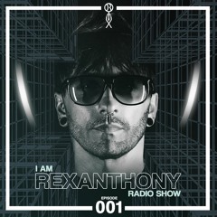 I AM REXANTHONY Radio Show - Episode 001