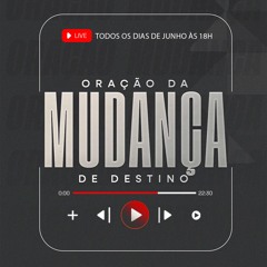 Oração da Mudança de Destino - Dia 27/06/2025