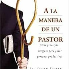 ACCESS EBOOK 📋 A la Manera de un Pastor: Siete principios antiguos para guiar person