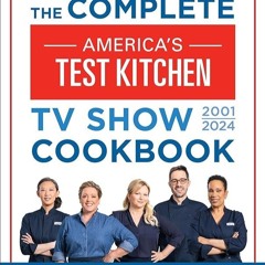 ✔Audiobook⚡️ The Complete America?s Test Kitchen TV Show Cookbook 2001?2024: Every Recipe from