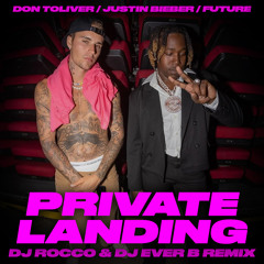 Don Toliver ft. Justin Bieber & Future - Private Landing (DJ ROCCO & DJ EVER B Remix) (Dirty)