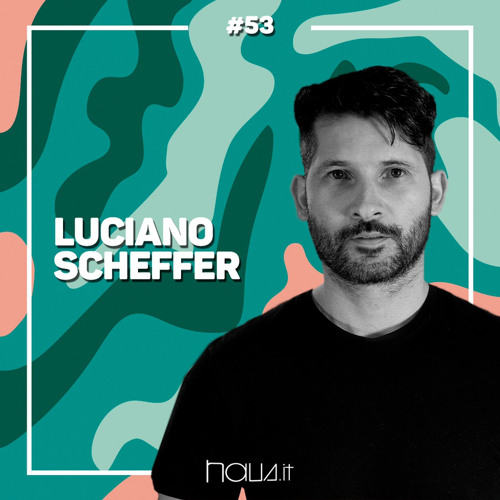 Luciano Scheffer - 4haus.it #53
