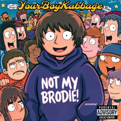Yourboykabbage- Not My Brodie (prod.Gas Shatwty)