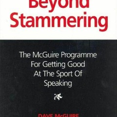 GET EPUB 📧 Beyond Stammering: The McGuire Programme for Getting Good at the Sport of