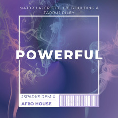 Major Lazer Ft Ellie Gouldin & Tarrus Riley - Powerful - JSparks AfroHouse remix
