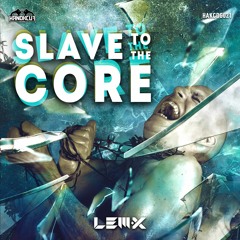 Lem-X - Slave To The Core