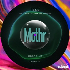 Premiere: Peku - Shoot Me (Bluntac Remix) [Mothr Music]