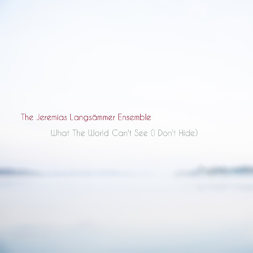 The Jeremias Langsämmer Ensemble – What The World Can't See (I Don't Hide) | Lofi Piano & Strings