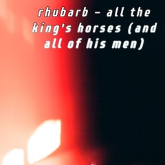 all the king's horses (and all of his men) (demo/unreleased)