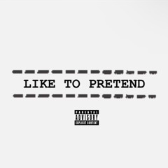 Like To Pretend