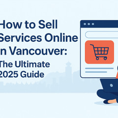 How to Sell Services Online in Vancouver