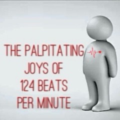 The Palpitating Joys Of 124 Beat Per Minute