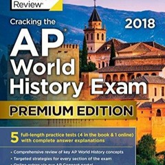PDF DOWNLOAD Cracking the AP World History Exam 2018, Premium Edition (College