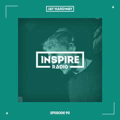 Jay Hardway - Inspire Radio Ep. 90