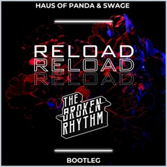 Haus of Panda, Swage - Reload (The Broken Rhythm Bootleg)