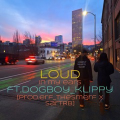 loud in my ears ft.dogboy_klippy [prod.erf_thesmerf x SarTRB]