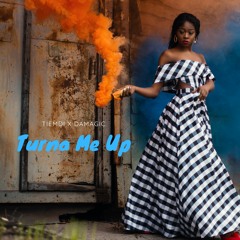 Turna Me Up x Damagic