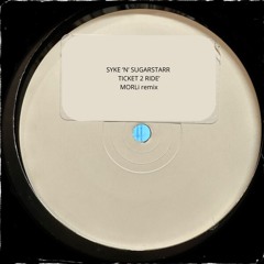 Syke 'N' Sugarstarr - Ticket 2 Ride (MORLi remix)