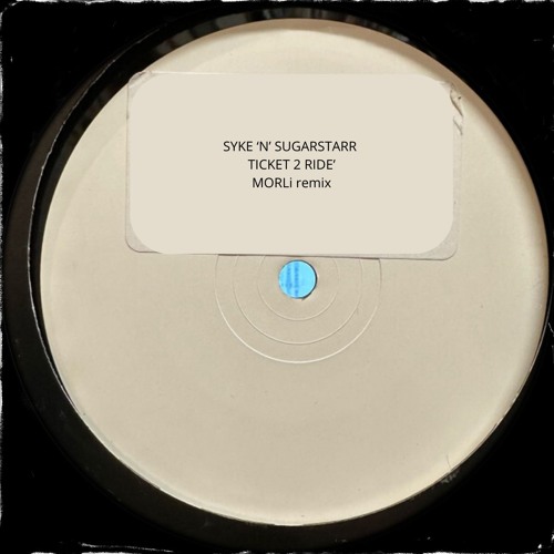 Syke 'N' Sugarstarr - Ticket 2 Ride (MORLi remix)