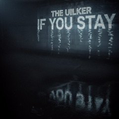 UILKER - IF YOU STAY Extended Mix