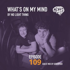 What's On My Mind 109: Unbalance | Guest Mix by GODSPEED