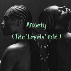 Anxiety ( Tito 'Levels' Edit ) FILTERED