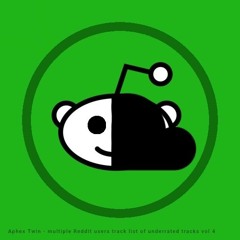 Aphex Twin - multiple Reddit users track list of underrated tracks vol  4