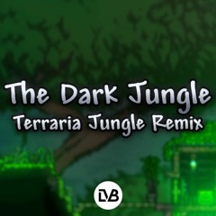 The Dark Jungle - Terraria Jungle Remix