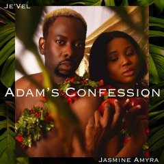 Adam's Confession-Jasmine Amyra Ft. Je'Vel