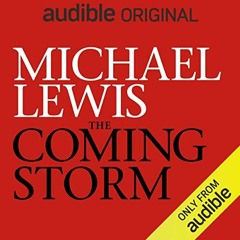 [GET] PDF EBOOK EPUB KINDLE The Coming Storm by  Michael Lewis,Michael Lewis,Audible