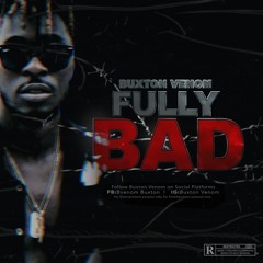 Buxton Venom - Fully Bad (1Matik Riddim)