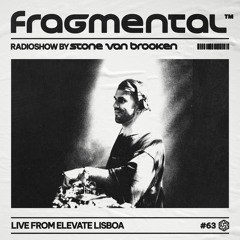 The Fragmental Radioshow #63 By Stone Van Brooken (Recorded Live From Kremlin Lisboa)