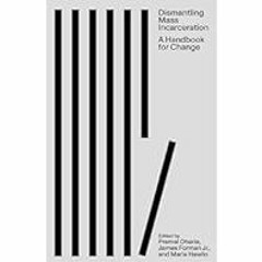 [Read Book] [Dismantling Mass Incarceration: A Handbook for Change] - Premal Dharia