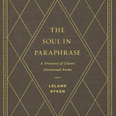 [Get] EBOOK 📋 The Soul in Paraphrase: A Treasury of Classic Devotional Poems by  Lel