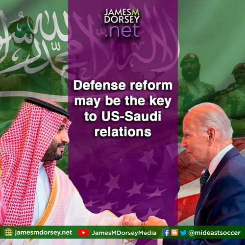 Defense Reform May Be The Key To US - Saudi Relations