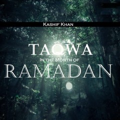 Having Taqwa in the Month of Ramadan - Kashif Khan