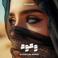 Sharake - W'oud | وعود (JKC Remix)