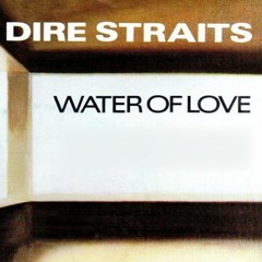 Dire Straits - Water Of Love, By Niskens