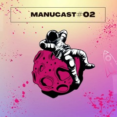 ManuCast #02