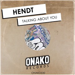 Hendt - Talking About You (Radio Edit) [ONAKO330]