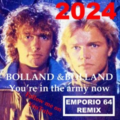 BOLLAND & BOLLAND - You're In The Army Now (Emporio 64 Remix)