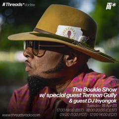 The Boukie Show  With Special Guest Terreon Gully Guest DJ Inyongo
