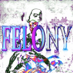 FELONY (PROD. GOLDINOSTAR)