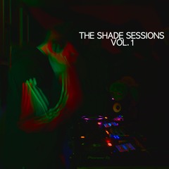 THE SHADE SESSIONS VOLUME 1