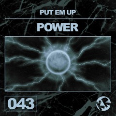 PUT EM UP - Power (Original Mix)