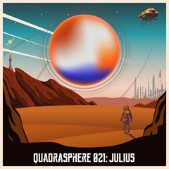 The Quadrasphere 021 - Julius