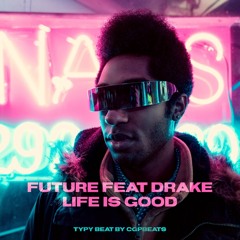 Future feat Drake - Life Is Good Type Beat