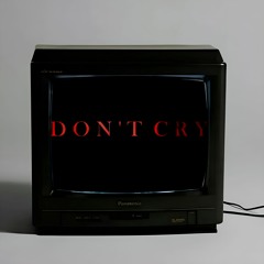 Don`t Cry